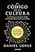 El código de la cultura: El secreto de los equipos más exitosos del mundo / The Culture Code (Spanish Edition)