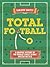 Total Football - A graphic history of the world’s most iconic soccer tactics: The evolution of football formations and plays