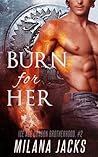 Burn for Her by Milana Jacks