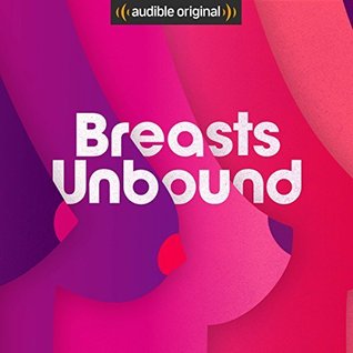 Breasts Unbound (Audiobook)