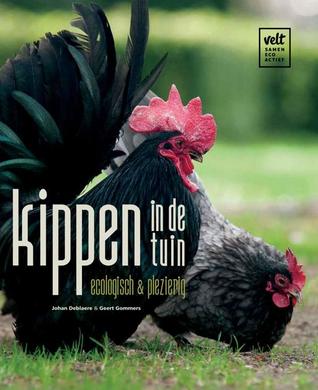 Kippen in de tuin. Ecologisch & plezierig. (Hardcover)