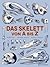 Das Skelett von A bis Z