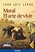 Moral. El arte de vivir by Juan Luis Lorda Iñarra