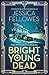 Bright Young Dead