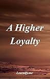 A Higher Loyalty