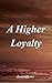 A Higher Loyalty by Learnify.me
