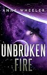 Unbroken Fire by Anne Wheeler