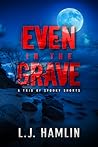 Even in the Grave by L.J.  Hamlin