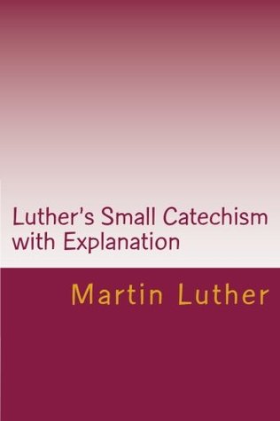 Luther's Small Catechism with Explanation - 2017 Edition