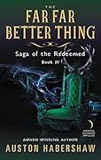 The Far Far Better Thing: The Epic Fantasy Conclusion to the Saga of the Redeemed – A Sword and Sorcery Adventure