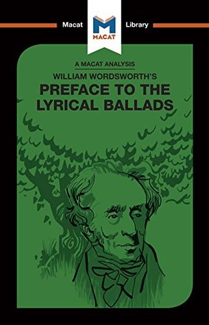 An Analysis of William Wordsworth's Preface to The Lyrical Ballads (The Macat Library)