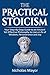 The Practical Stoicism: You...