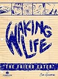 Waking Life: The Friend Eater