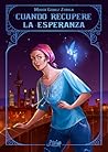 Cuando recupere la esperanza by María Gómez Zúñiga