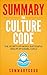 Summary: The Culture Code: The Secrets of Highly Successful Groups | In-Depth Including All Key Points