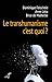 Le transhumanisme, c'est qu...