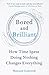Bored and Brilliant: How Time Spent Doing Nothing Changes Everything
