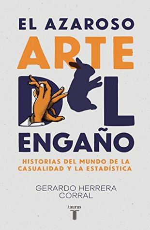 El azaroso arte del engaño: Historias del mundo de la casualidad y la estadística (Spanish Edition)