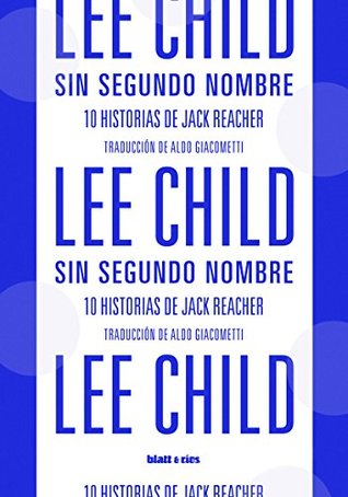 Tapa de Sin segundo nombre: 10 historias de Jack Reacher (Lee Child)