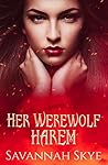 Her Werewolf Harem by Savannah Skye