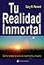 Tu realidad inmortal: Cómo romper el ciclo de nacimiento y muerte (Spanish Edition)