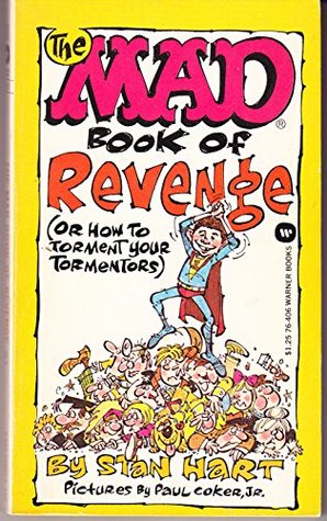 The Mad Book of Revenge (or How to Torment Your Tormentors)