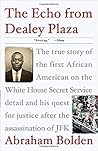 Book cover for The Echo from Dealey Plaza: The true story of the first African American on the White House Secret Service detail and his quest for justice after the assassination of JFK
