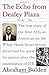 The Echo from Dealey Plaza: The true story of the first African American on the White House Secret Service detail and his quest for justice after the assassination of JFK