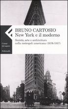 New York e il moderno: Società, arte e architettura nella metropoli americana (1876-1917)