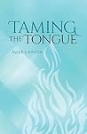 Taming the Tongue by Mark S. Kinzer