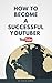 How to become a successful YouTuber by YouTube Community