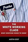 The White Working Class: What Everyone Needs to Know®