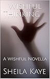 Wishful Thinking: A Wishful Novella