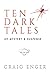 Ten Dark Tales of Mystery & Suspense by Craig Enger