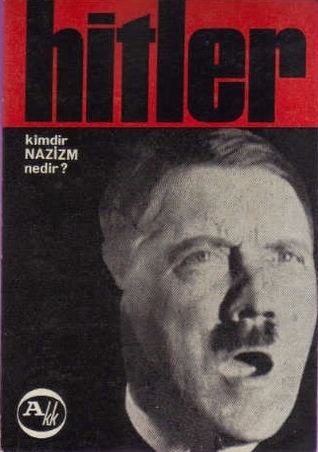 Hitler: Kimdir, Nazizm Nedir?