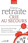 Votre retraite crie au secours by Hélène Gagné