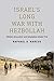 Israel's Long War with Hezb...