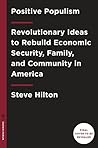 Positive Populism: Revolutionary Ideas to Rebuild Economic Security, Family, and Community in America