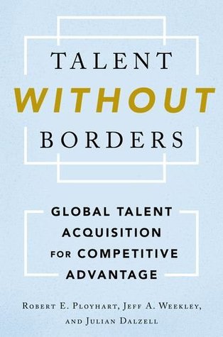 Talent Without Borders: Global Talent Acquisition for Competitive Advantage (Hardcover)