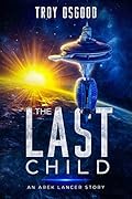 The Last Child: Arek Lancer: Galactic Nomad