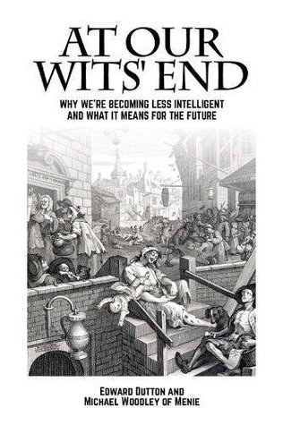 At Our Wits' End: Why We're Becoming Less Intelligent and What It Means for the Future (Societas)