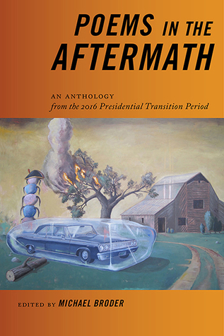 Poems in the Aftermath: An Anthology from the 2016 Presidential Transition Period