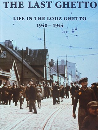 The Last Ghetto: Life in the Lodz Ghetto, 1940-1944 (English and Hebrew Edition)