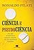 Ciência e pseudociência: po...