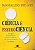 Ciência e pseudociência by Ronaldo Pilati