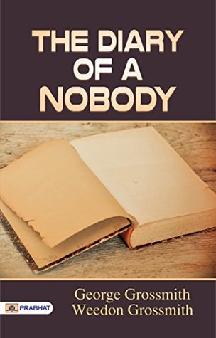 The Diary of a Nobody: George Grossmith and Weedon Grossmith's Humorous Diary: The Diary of a Nobody is an English comic novel by Brothers George & Weedon Grossmith.
