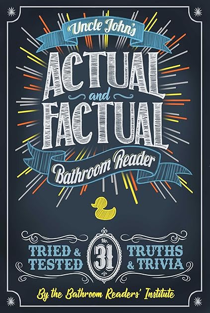 Uncle John's Actual and Factual Bathroom Reader (Uncle John's Bathroom Reader #31)