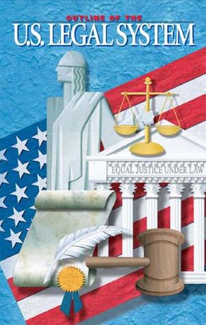 Outline Of The U.S. Legal System (Kindle Edition)
