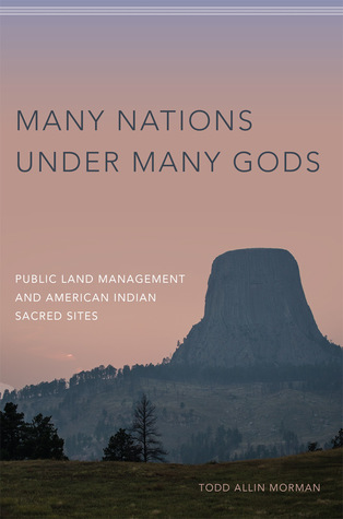 Many Nations under Many Gods: Public Land Management and American Indian Sacred Sites (Hardcover)