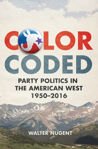 Color Coded: Party Politics in the American West, 1950–2016